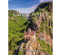 History of the Caucasus: Volume 1: At the Crossroads of Empires