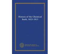 History of the Chemical Bank, 1823-1913