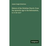 History of the Christian Church. From the Apostolic Age to the Reformation, A. D. 64-1517