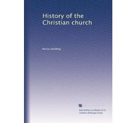 History of the Christian church: Volume 1
