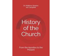 History of the Church: From the Apostles to the Present