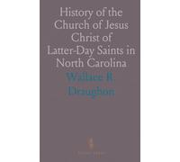 History of the Church of Jesus Christ of Latter-Day Saints in North Carolina: With a Detailed Record of the Church in Durham