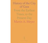 History of the City of Gaza: From the Earliest Times, to the Present Day