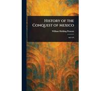 History of the Conquest of Mexico