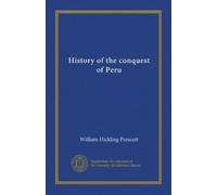 History of the conquest of Peru