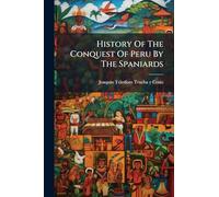History Of The Conquest Of Peru By The Spaniards