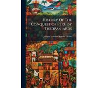 History Of The Conquest Of Peru By The Spaniards