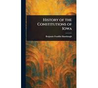 History of the Constitutions of Iowa