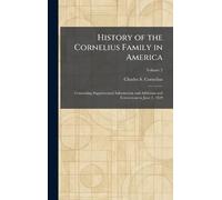 History of the Cornelius Family in America: Containing Supplemental Information and Additions and Corrections to June 1, 1929