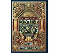 History of the Decline and Fall of the Roman Empire Vol. 5 & 6 (Collector's Edition) (Laminated Hardback with Jacket): Volumes 5 and 6