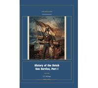 History of the Dutch Sea Service, Part I: 1 (Global Navies Classics)