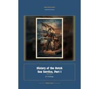 History of the Dutch Sea Service, Part I: 1 (Global Navies Classics)