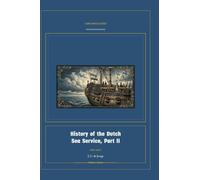 History of the Dutch Sea Service, Part II: 2 (Global Navies Classics)