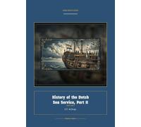 History of the Dutch Sea Service, Part II: 2 (Global Navies Classics)