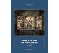 History of the Dutch Sea Service, Part VIII: 8 (Global Navies Classics)