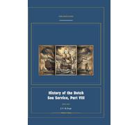 History of the Dutch Sea Service, Part VIII: 8 (Global Navies Classics)