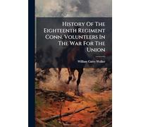 History Of The Eighteenth Regiment Conn. Volunteers In The War For The Union