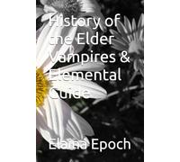 History of the Elder Vampires & Elemental Guide