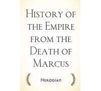 History of the Empire from the Death of Marcus