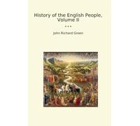 History of the English People, Volume II (Classic Books)