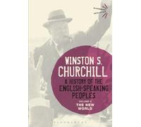 A History of the English-Speaking Peoples Volume II: The New World: 2 (Bloomsbury Revelations)
