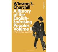 A History of the English-Speaking Peoples Volume II: The New World: 2 (Bloomsbury Revelations)