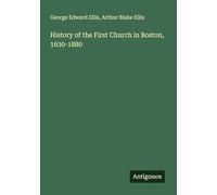 History of the First Church in Boston, 1630-1880