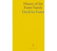 History of the Foster Family: A Wonderful Story, Covering Nearly Two Hundred Years of Time, and Half the United States in Territory