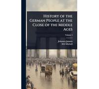History of the German People at the Close of the Middle Ages