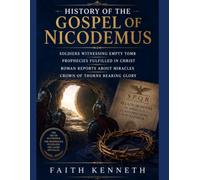 HISTORY OF THE GOSPEL OF NICODEMUS: Soldiers Witnessing Empty Tomb Prophecies Fulfilled In Christ Roman Reports About Miracles Crown Of Thorns Bearing Glory