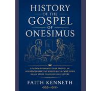 HISTORY OF THE GOSPEL OF ONESIMUS:: Kingdom Economics Over Empire Law Household Meeting Where Walls Came Down Small Story Changing Big Culture