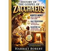 HISTORY OF THE GOSPEL OF ZACCHAEUS:: Hunted Money Until Salvation Came Home Half Possessions Given After Meeting Messiah Salvation That Entered House Without Invitation