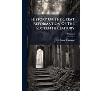 History Of The Great Reformation Of The Sixteenth Century