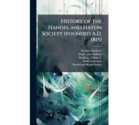 History of the Handel and Haydn Society (founded A.D. 1815)