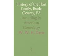 History of the Hart Family, Bucks County, PA: Including Its American Genealogy
