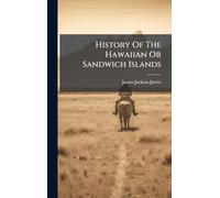 History Of The Hawaiian Or Sandwich Islands