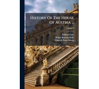 History Of The House Of Austria ...