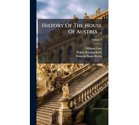 History Of The House Of Austria ...