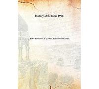 History of the Incas 1908 [Hardcover]