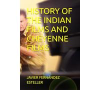 HISTORY OF THE INDIAN FILMS AND CHEYENNE FILMS (REPRESENTATION)