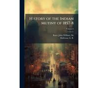 History of the Indian Mutiny of 1857-8