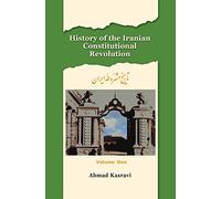 History of the Iranian Constitutional Revolution: Tarikh-e Mashrute-ye Iran: 1