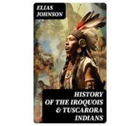 History Of The Iroquois & Tuscarora Indians (ebook)
