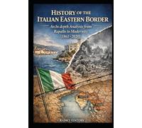 History of the Italian Eastern Border: An In-depth Analysis from Rapallo to Modernity (1861-2020)