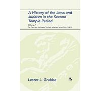 History of the Jews and Judaism in the Second Temple Period, Volume 2: The Coming of the Greeks: The Early Hellenistic Period (335-175 B.C.E.) (The Library of Second Temple Studies)