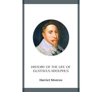 History of the Life of Gustavus Adolphus II., the Hero-General of the Reformation