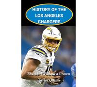 History of the Los Angeles Chargers National Football League (NFL) Team: Thunder Without a Crown Captures the History from Inception to the Present ... Series: A Comprehensive History of the NFL)