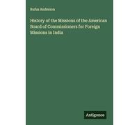 History of the Missions of the American Board of Commissioners for Foreign Missions in India