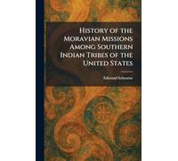 History of the Moravian Missions Among Southern Indian Tribes of the United States