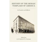 History of the Mosaic Templars of America: Its Founders and Officials